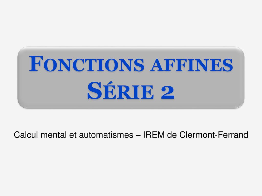 Fonctions affines Série 2 ppt télécharger